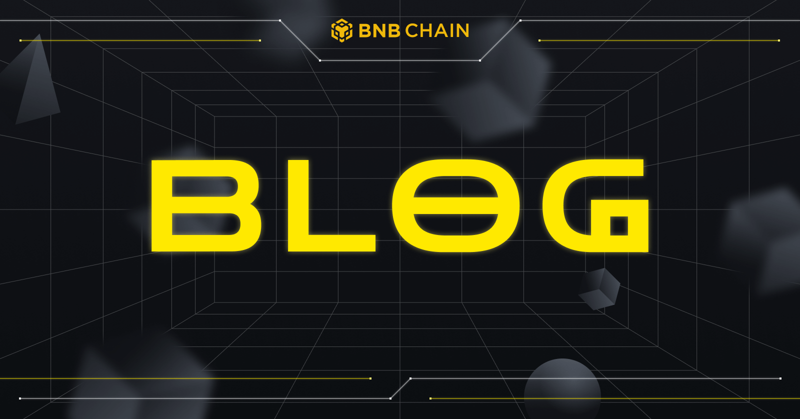 BNB Chain Blog | Stay Up-to-Date on the Latest in Web3 and Crypto